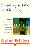 Creating a Life Worth Living Carol Lloyd 9780060952433 HarperCollins Publishers