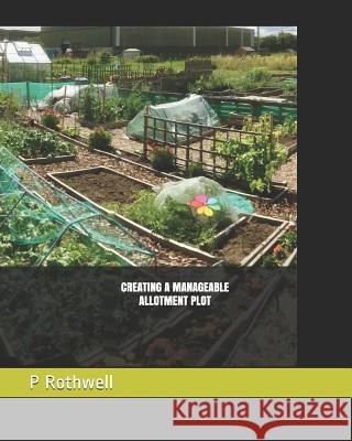 Creating a Manageable Allotment Plot Diane Rothwell P. Gelly Rothwell 9781794357341 Independently Published - książka
