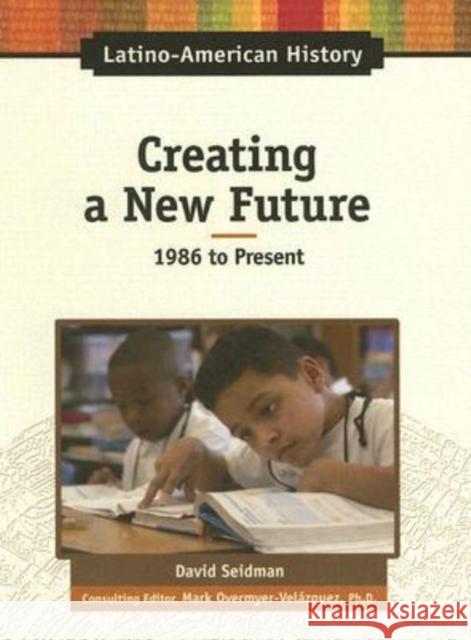 Creating a New Future: 1986 to Present Seidman, David 9780816064458 Chelsea House Publications - książka