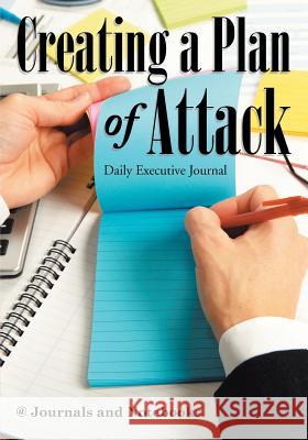 Creating a Plan of Attack: Daily Executive Journal @ Journals and Notebooks 9781683264293 Speedy Publishing LLC - książka