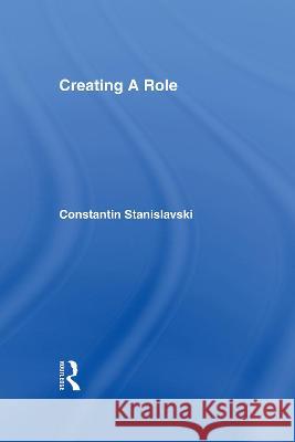 Creating a Role Hermine I. Popper Elizabeth Reynolds Hapgood Konstantin Stanislavsky 9780878300242 Theatre Arts Books - książka