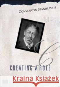 Creating a Role Constantin Stanislavski Hermine I. Popper Elizabeth Reynolds Hapgood 9780878309818 Theatre Arts Books - książka