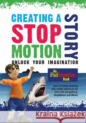 Creating a Stop Motion Story: Unlock your Imagination Lauridsen, Craig 9780473301231 Acumen - książka