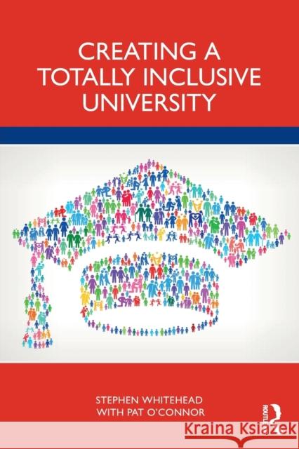 Creating a Totally Inclusive University Pat (University of Limerick, Ireland) O'Connor 9781032234489 Taylor & Francis Ltd - książka