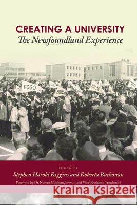 Creating a University: The Newfoundland Experience Roberta Buchanan Stephen Harold Riggins 9781894725521 ISER Books - książka