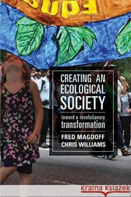 Creating an Ecological Society: Toward a Revolutionary Transformation Fred Magdoff Chris Williams 9781583676295 Monthly Review Press - książka