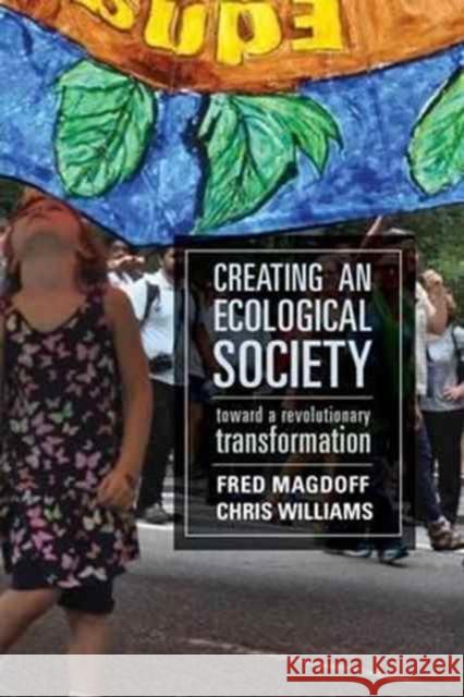 Creating an Ecological Society: Toward a Revolutionary Transformation Fred Magdoff Chris Williams 9781583676301 Monthly Review Press - książka