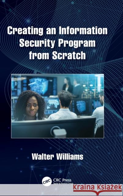 Creating an Information Security Program from Scratch Walter Williams 9780367554644 CRC Press - książka