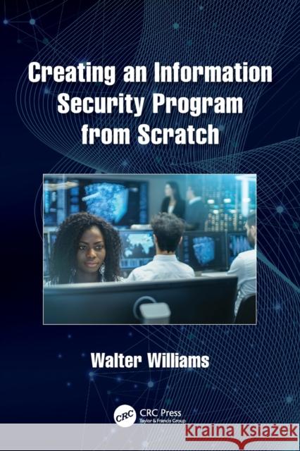 Creating an Information Security Program from Scratch Walter Williams 9780367554651 CRC Press - książka