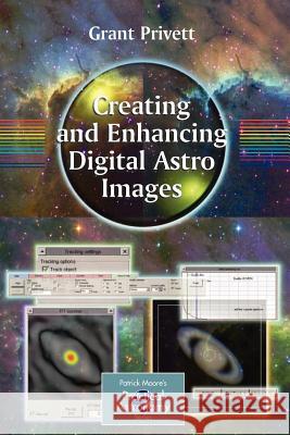 Creating and Enhancing Digital Astro Images Grant Privett 9781846285806 Springer - książka