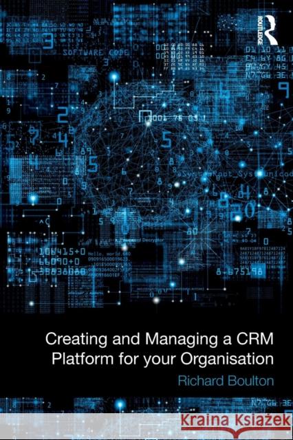 Creating and Managing a Crm Platform for Your Organisation Richard Boulton   9781138335806 CRC Press - książka