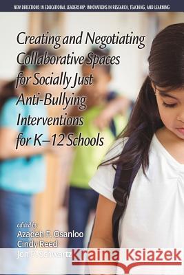 Creating and Negotiating Collaborative Spaces for Socially‐Just Anti‐Bullying Interventions for K‐12 Schools Osanloo, Azadeh F. 9781681237244 Eurospan (JL) - książka
