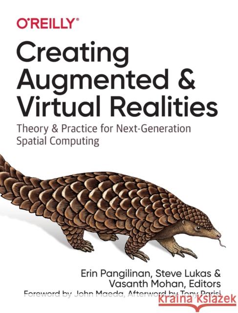 Creating Augmented and Virtual Realities: Theory & Practice for Next-Generation Spatial Computing Vasanth Mohan 9781492044192 O'Reilly Media - książka