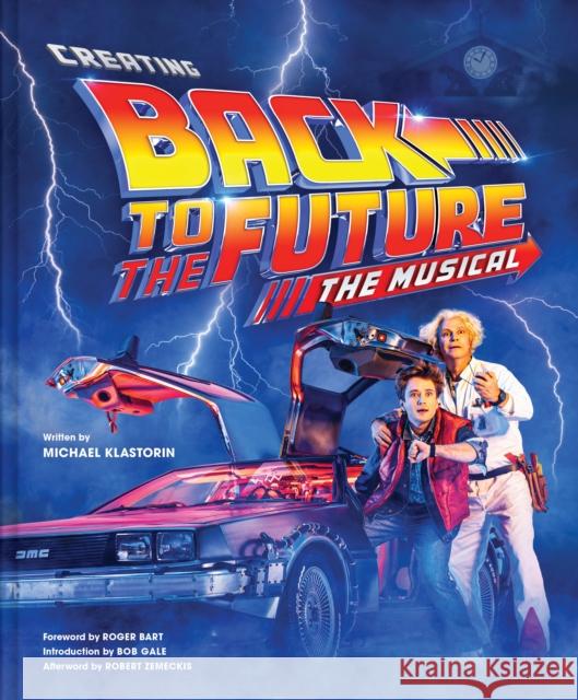 Creating Back to the Future: The Musical Michael Klastorin Bob Gale 9781419756528 Abrams - książka