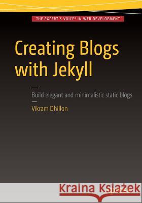 Creating Blogs with Jekyll Vikram Dhillon 9781484214657 Apress - książka