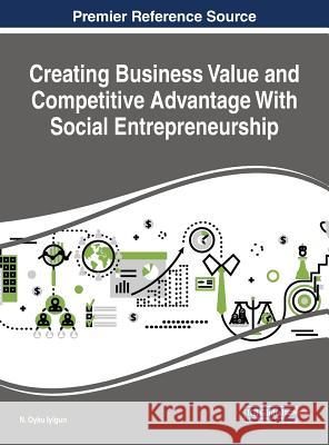 Creating Business Value and Competitive Advantage With Social Entrepreneurship Iyigun, N. Oyku 9781522556879 Business Science Reference - książka