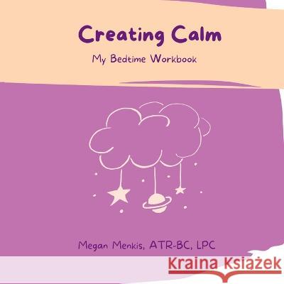 Creating Calm Megan Menkis   9798988585008 Meraki Press - książka