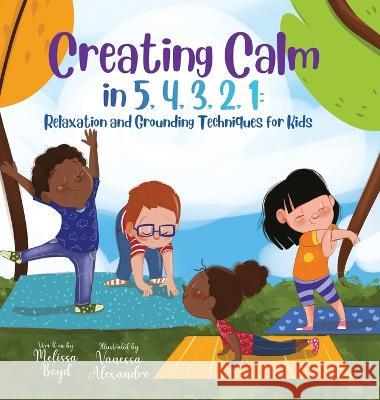 Creating Calm in 5, 4, 3, 2, 1 Melissa Boyd   9781955170062 Melissa Boyd - książka