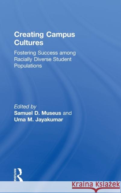 Creating Campus Cultures: Fostering Success Among Racially Diverse Student Populations Museus, Samuel D. 9780415888196 Routledge - książka