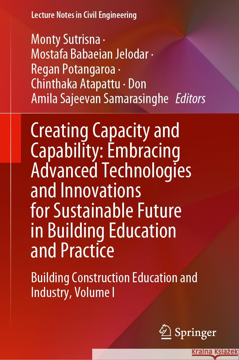 Creating Capacity and Capability: Embracing Advanced Technologies and Innovations for Sustainable Future in Building Education and Practice: Building Construction Education and Industry, Volume I Monty Sutrisna, Mostafa Babaeian Jelodar, Regan Potangaroa 9789819611805 Springer Nature Switzerland AG - książka