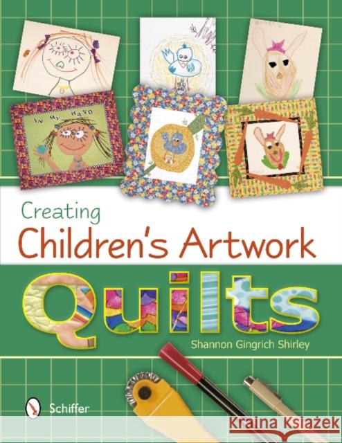 Creating Children's Artwork Quilts Shannon Gingrich Shirley 9780764341809 Schiffer Publishing, Ltd. - książka