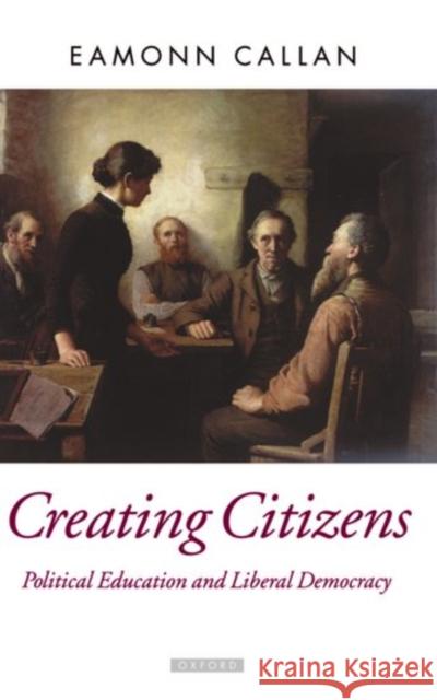 Creating Citizens Callan, Eamonn 9780198292586 Oxford University Press - książka