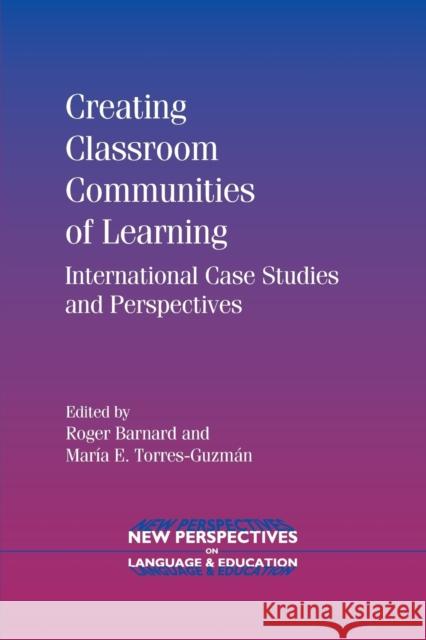 Creating Classroom Communities of Learning: International Case Studies and Perspectives Barnard, Roger 9781847691125 MULTILINGUAL MATTERS LTD - książka