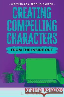 Creating Compelling Characters From The Inside Out Large Print L M Lilly 9781950061389 Spiny Woman LLC - książka