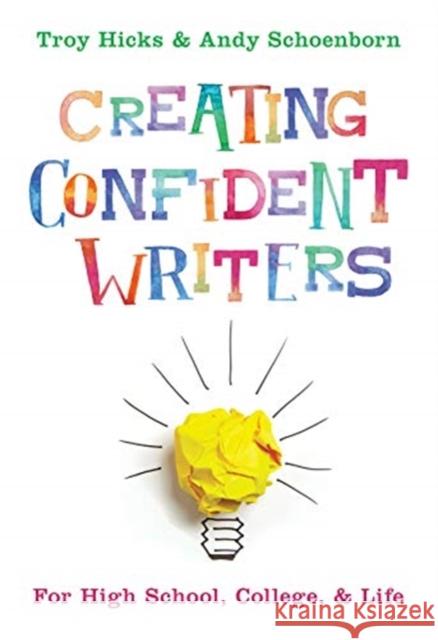 Creating Confident Writers: For High School, College, and Life Troy Hicks 9780393714166 W. W. Norton & Company - książka