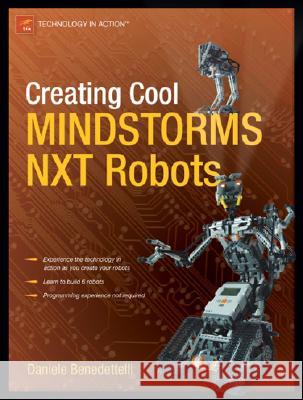 Creating Cool MINDSTORMS NXT Robots Daniele Benedettelli 9781590599662 Apress - książka