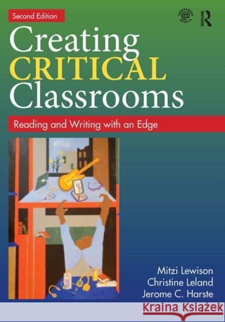 Creating Critical Classrooms: Reading and Writing with an Edge Mitzi Lewison Christine Leland Jerome C. Harste 9780415737739 Taylor & Francis Ltd - książka