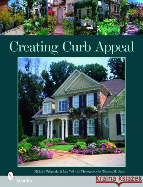 Creating Curb Appeal Michelle Valigursky Lisa Vail Therese Grant 9780764332784 Schiffer Publishing - książka