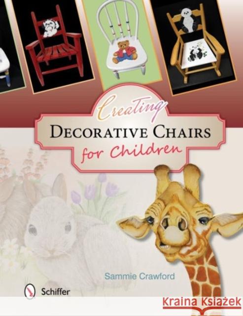 Creating Decorative Chairs for Children: 8 Painting Projects Sammie Crawford 9780764348549 Not Avail - książka