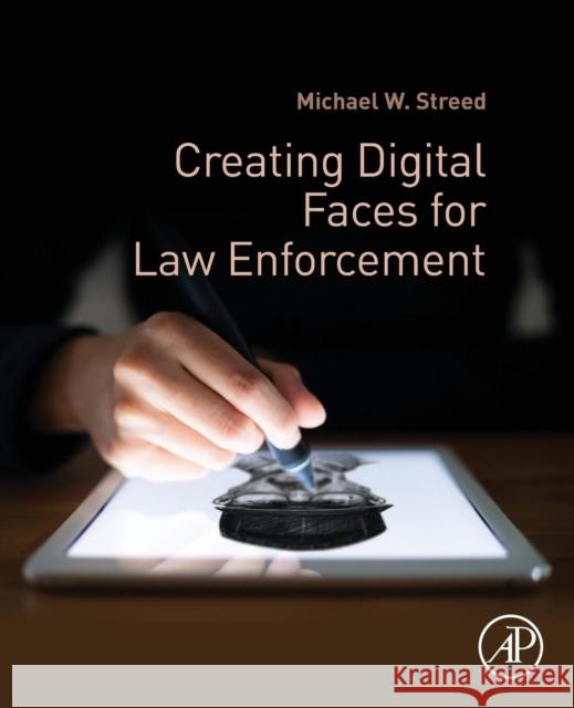 Creating Digital Faces for Law Enforcement Michael W. Streed 9780128051023 Academic Press - książka