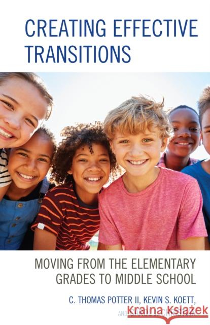 Creating Effective Transitions: Moving from the Elementary Grades to Middle School C. Thomas, II Potter Kevin S. Koett Carol J. Christian 9781475842678 Rowman & Littlefield Publishers - książka