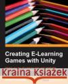 Creating Elearning Games with Unity Del Pilar, Jolex 9781849693424 0