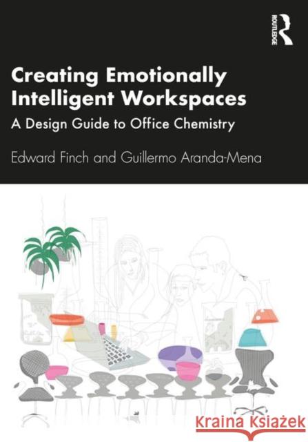 Creating Emotionally Intelligent Workspaces: A Design Guide to Office Chemistry Edward Finch Guillermo Aranda-Mena 9781138602472 Routledge - książka