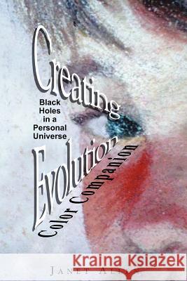 Creating Evolution Color Companion: Black Holes in a Personal Universe Janet Allen 9781467923644 Createspace - książka