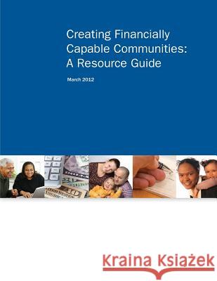 Creating Financially Capable Communities: A Resource Guide Presidents Advisory Council on Financial 9781511573238 Createspace - książka