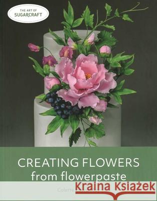 Creating Flowers from Flowerpaste Colette Laura May 9780719840456 The Crowood Press Ltd - książka