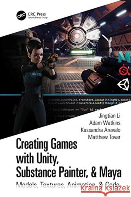 Creating Games with Unity, Substance Painter, & Maya: Models, Textures, Animation, & Code Adam Watkins Kassandra Arevalo Matthew Tovar 9780367506018 CRC Press - książka