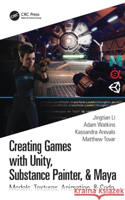 Creating Games with Unity, Substance Painter, & Maya: Models, Textures, Animation, & Code Adam Watkins Kassandra Arevalo Matthew Tovar 9780367506032 CRC Press - książka