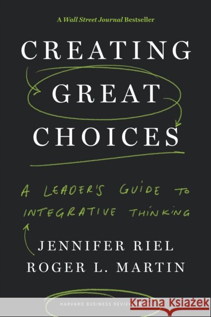 Creating Great Choices: A Leader's Guide to Integrative Thinking Roger L. Martin 9781633692961 Harvard Business Review Press - książka
