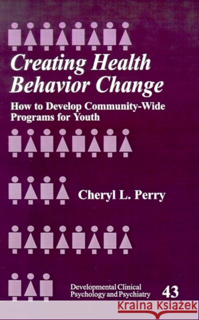 Creating Health Behavior Change: How to Develop Community-Wide Programs for Youth Perry, Cheryl L. 9780761912279 Sage Publications - książka