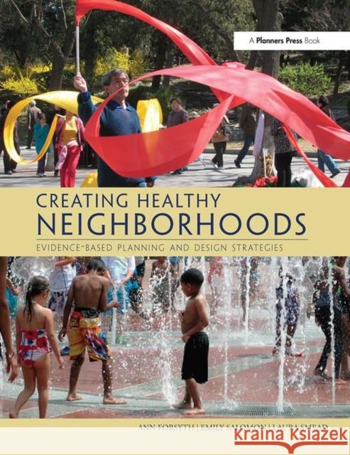 Creating Healthy Neighborhoods: Evidence-Based Planning and Design Strategies Forsyth, Ann 9780367100810 Taylor and Francis - książka