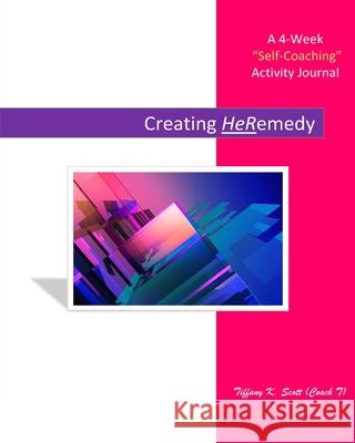 Creating HeRemedy Tiffany K. Scott 9781006180019 Blurb - książka
