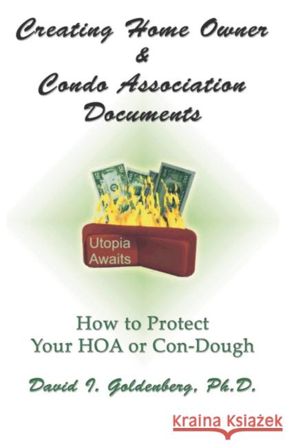 Creating Home Owner & Condo Association Documents: How to Protect Your Con-Dough Goldenberg, David I. 9780979233388 Little Guy Pawprint Press - książka