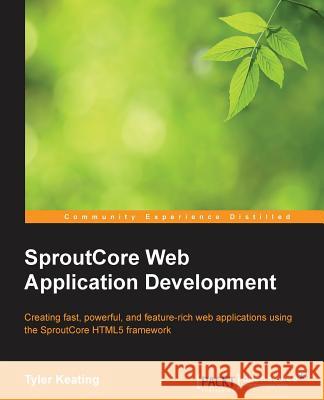 Creating Html5 Apps with Sproutcore Keating, Tyler 9781849517706 Packt Publishing - książka