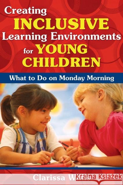 Creating Inclusive Learning Environments for Young Children: What to Do on Monday Morning Willis, Clarissa 9781412957182 Corwin Press - książka