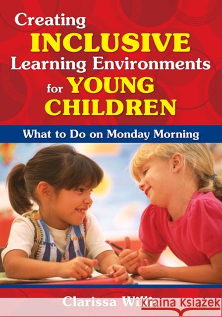 Creating Inclusive Learning Environments for Young Children: What to Do on Monday Morning Willis, Clarissa 9781412957199 Corwin Press - książka